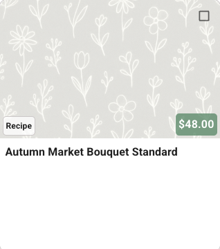 Saved retail recipe card for Autumn Market Bouquet Standard showing its Recipe type, per-unit display price of $48.00, and selection checkbox.