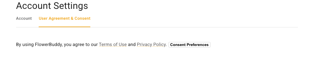 FlowerBuddy Account Settings User Agreement and Consent tab with Terms of Use, Privacy Policy, and Consent Preferences links.